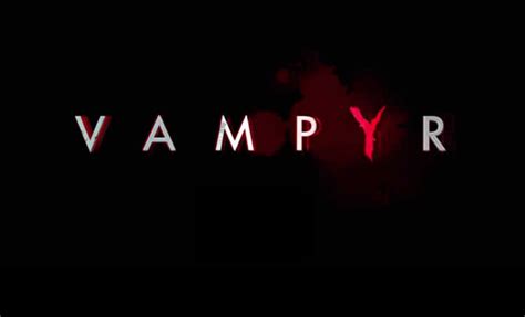 vampyr komplettlösung|Walkthrough